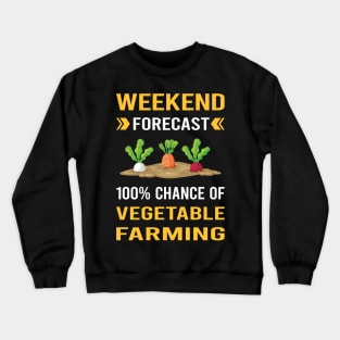 Weekend Forecast Vegetable Farming Farm Farmer Crewneck Sweatshirt